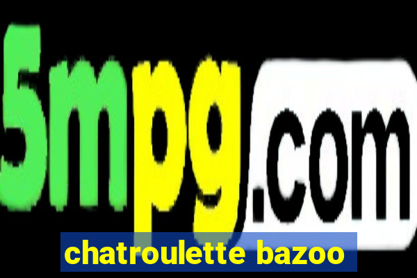 chatroulette bazoo